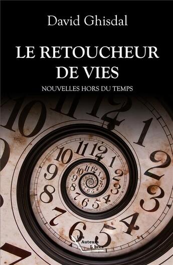 Couverture du livre « Le retoucheur de vies » de David Ghisdal aux éditions Les Auteurs Libres