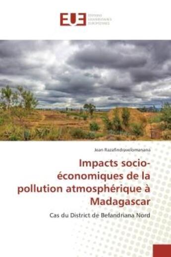 Couverture du livre « Impacts socio-economiques de la pollution atmospherique A Madagascar : Cas du District de Befandriana Nord » de Jean Razafindravelomanana aux éditions Editions Universitaires Europeennes