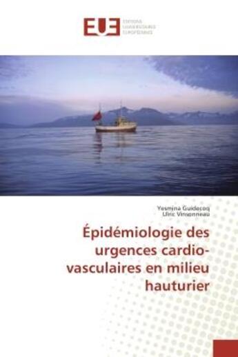 Couverture du livre « Epidemiologie des urgences cardio-vasculaires en milieu hauturier » de Yesmina Guidecoq aux éditions Editions Universitaires Europeennes