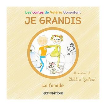 Couverture du livre « Je grandis ; la famille » de Valerie Bonenfant et Adeline Zahnd aux éditions Nats