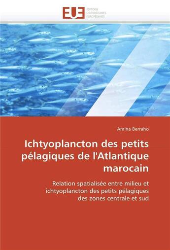 Couverture du livre « Ichtyoplancton des petits pelagiques de l'atlantique marocain » de Berraho Amina aux éditions Editions Universitaires Europeennes