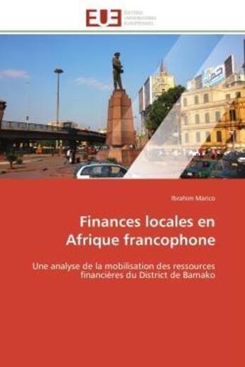 Couverture du livre « Finances locales en afrique francophone - une analyse de la mobilisation des ressources financieres » de Marico Ibrahim aux éditions Editions Universitaires Europeennes