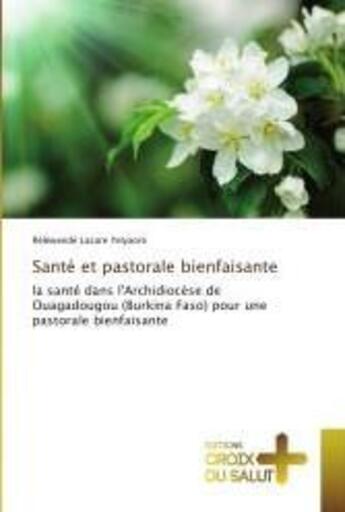 Couverture du livre « Santé et pastorale bienfaisante » de Relewende Lazare Yelyaore aux éditions Croix Du Salut