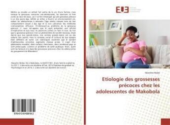 Couverture du livre « Etiologie des grossesses precoces chez les adolescentes de makobola » de Moba Masemo aux éditions Editions Universitaires Europeennes