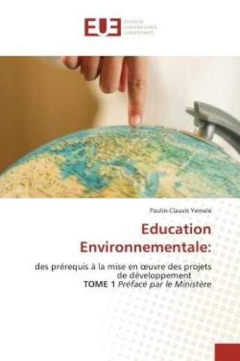 Couverture du livre « Education environnementale: - des prerequis a la mise en oeuvre des projets de developpement tome 1 » de Yemele P-C. aux éditions Editions Universitaires Europeennes