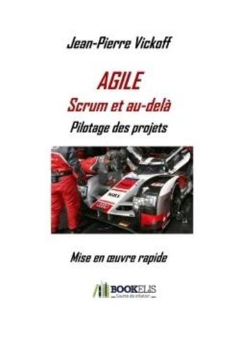 Couverture du livre « Agile scrum et au-delà ; pilotage des projets » de Jean-Pierre Vickoff aux éditions Bookelis