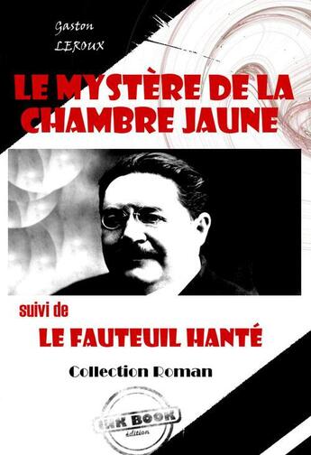 Couverture du livre « Le mystère de la chambre jaune ; le fauteuil hanté » de Gaston Leroux aux éditions Ink Book