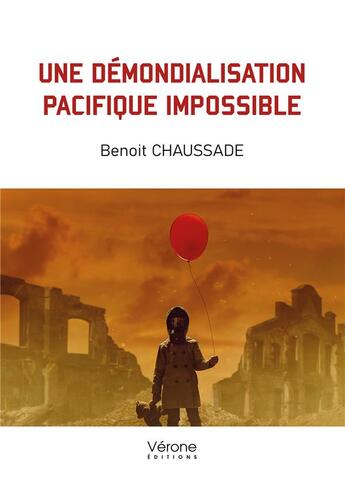 Couverture du livre « Une démondialisation pacifique impossible » de Benoit Chaussade aux éditions Verone