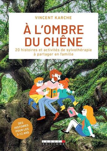 Couverture du livre « À l'ombre du chêne ; 20 histoires et activités de sylvothérapie à partager en famille » de Vincent Karche aux éditions Leduc