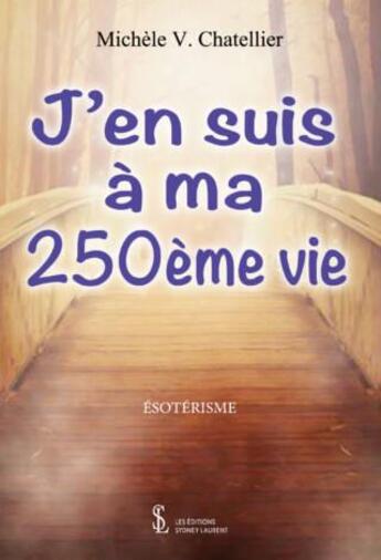 Couverture du livre « J en suis a ma 250eme vie » de V. Chatellier M. aux éditions Sydney Laurent