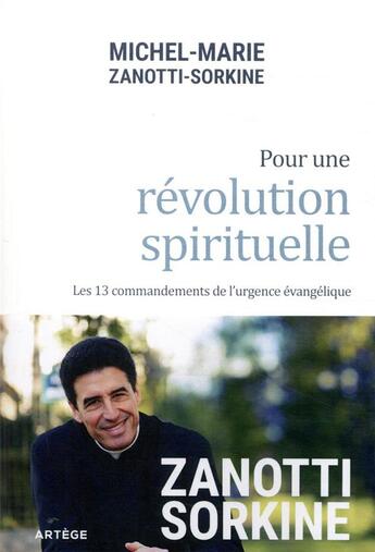 Couverture du livre « Pour une révolution spirituelle ; les 13 commandements de l'urgence évangélique » de Michel-Marie Zanotti-Sorkine aux éditions Artege