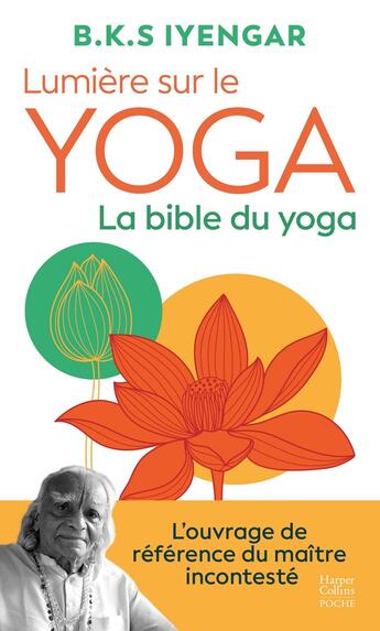 Couverture du livre « Lumière sur le yoga : La bible du yoga : L'ouvrage de référence du maître incontesté » de B.K.S. Iyengar aux éditions Harpercollins