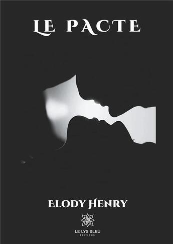 Couverture du livre « Le pacte » de Elody Henry aux éditions Le Lys Bleu