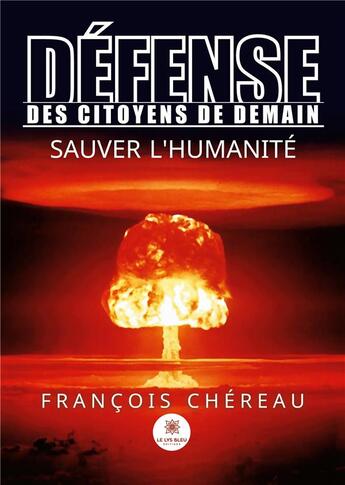 Couverture du livre « Défense des Citoyens De Demain : Sauver l'Humanité » de Chereau Francois aux éditions Le Lys Bleu