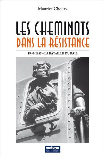 Couverture du livre « Les cheminots dans la Résistance » de Maurice Choury aux éditions Metvox