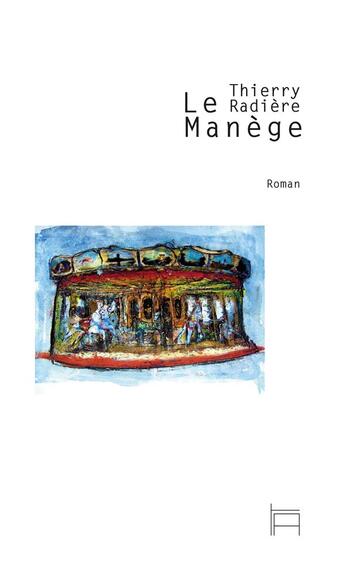 Couverture du livre « Le manege » de Thierry Radiere aux éditions Tarmac