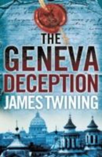 Couverture du livre « The geneva deception » de James Twining aux éditions Harper Collins Uk