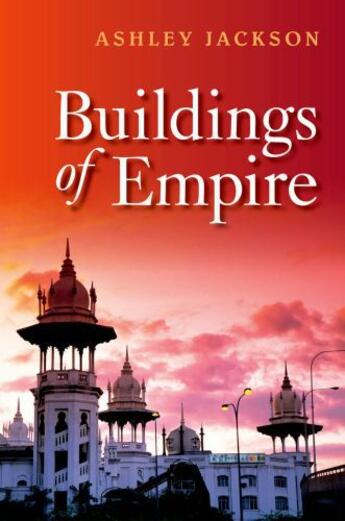 Couverture du livre « Buildings of Empire » de Jackson Ashley aux éditions Oup Oxford