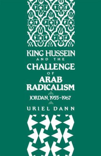 Couverture du livre « King Hussein and the Challenge of Arab Radicalism: Jordan, 1955-1967 » de Dann Uriel aux éditions Oxford University Press Usa