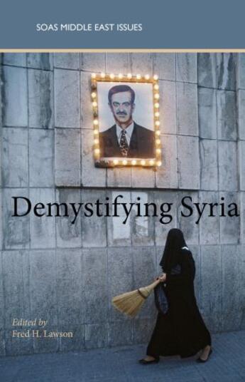 Couverture du livre « Demystifying Syria » de Lawson Fred H aux éditions Saqi Books Digital