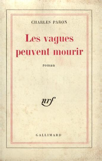 Couverture du livre « Les vagues peuvent mourir » de Paron Charles aux éditions Gallimard