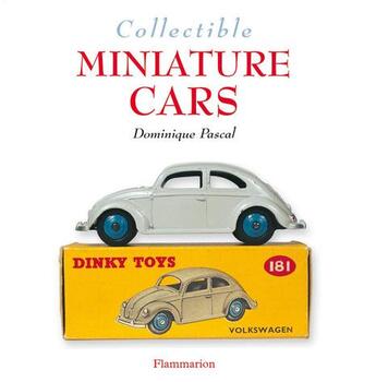 Couverture du livre « Collectible miniature cars » de Dominique Pascal aux éditions Flammarion