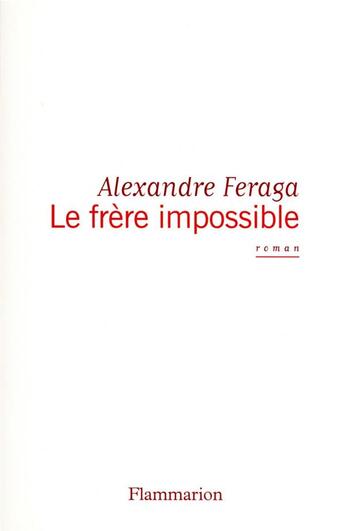 Couverture du livre « Le frère impossible » de Alexandre Feraga aux éditions Flammarion