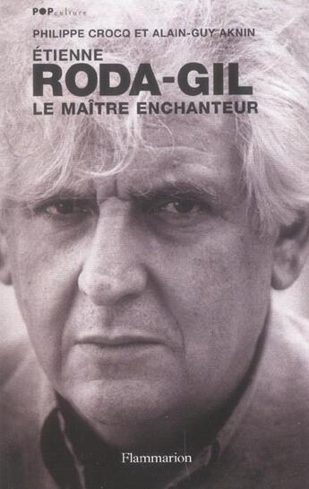 Couverture du livre « Étienne Roda-Gil : Le Maître enchanteur » de Alain-Guy Aknin et Philippe Crocq aux éditions Flammarion