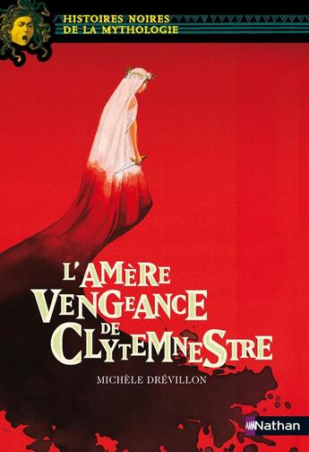 Couverture du livre « L'Amère vengeance de Clytemnestre » de Marie-Therese Davidson et Michele Drevillon et Elene Usdin aux éditions Nathan