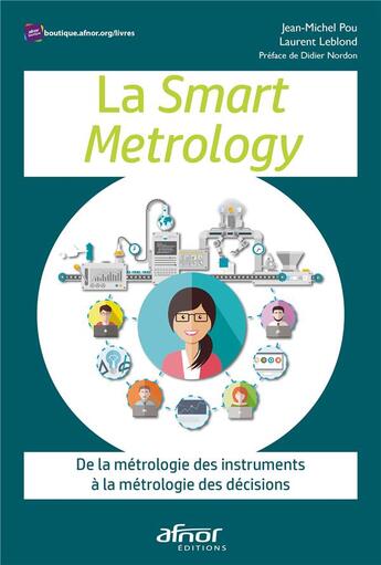 Couverture du livre « La smart metrology : de la métrologie des instruments à la métrologie des décisions » de Laurent Leblond et Jean-Michel Pou aux éditions Afnor