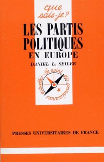 Couverture du livre « Les partis politiques en Europe » de Daniel L. Seiler aux éditions Que Sais-je ?