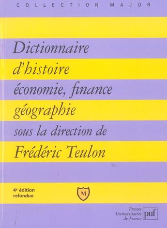 Couverture du livre « Dictionnaire d'histoire, economie, finance, geographie (4eme edition (4e édition) » de Frederic Teulon aux éditions Belin Education