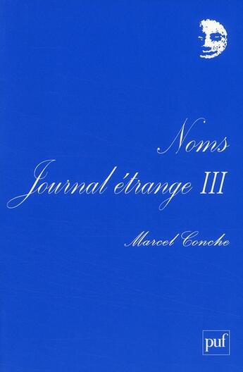 Couverture du livre « Noms ; journal étrange t.3 » de Marcel Conche aux éditions Puf