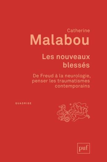 Couverture du livre « Les nouveaux blessés ; de Freud à la neurologie, penser les traumatismes contemporains » de Catherine Malabou aux éditions Puf