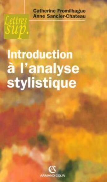 Couverture du livre « Introduction à l'analyse stylistique » de Sancier-Chateau Anne aux éditions Armand Colin