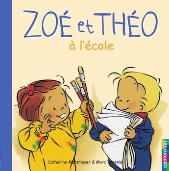 Couverture du livre « Zoé et Théo t.2 ; Zoé et Théo à l'école » de Metzmeyer Catherine et Marc Vanenis aux éditions Casterman Jeunesse