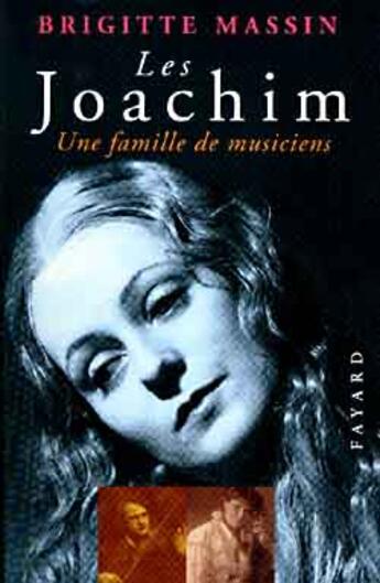 Couverture du livre « Les Joachim, une famille de musiciens » de Brigitte Massin aux éditions Fayard