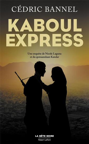 Couverture du livre « Kaboul express » de Cedric Bannel aux éditions Robert Laffont