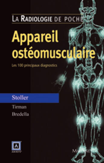 Couverture du livre « Radiologie de poche - appareil osteomusculaire. les 100 principaux diagnostics » de Bredella/Stoller aux éditions Maloine