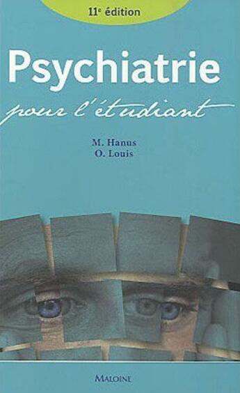 Couverture du livre « Psychiatrie pour l'étudiant (11e édition) » de Hanus M. et Louis O. aux éditions Maloine