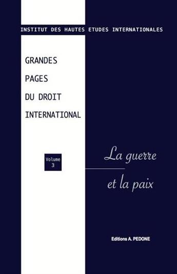 Couverture du livre « Grandes pages du droit international T.3 ; la guerre et la paix » de  aux éditions Pedone