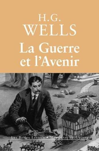 Couverture du livre « La guerre et l'avenir » de Herbert George Wells aux éditions Belles Lettres