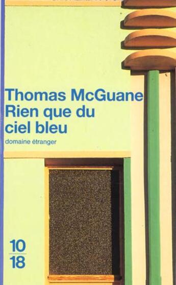 Couverture du livre « Rien Que Du Ciel Bleu » de Thomas Mcguane aux éditions 10/18