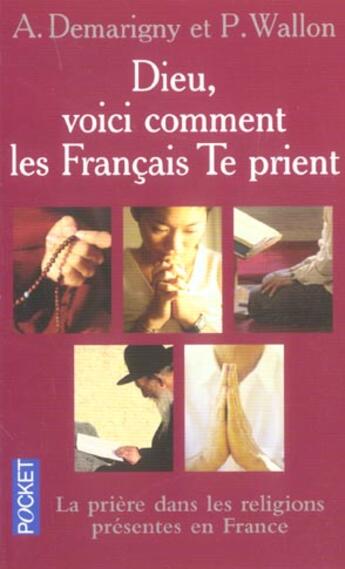 Couverture du livre « Dieu, Voici Comment Les Francais Te Prient » de P Wallon et Alexandra Demarigny aux éditions Pocket