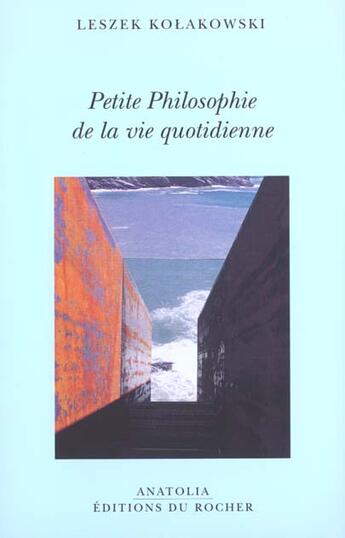 Couverture du livre « Petite philosophie de la vie quotidienne » de Leszek Kolakowski aux éditions Rocher