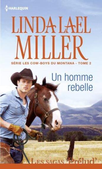 Couverture du livre « Un homme rebelle » de Linda Lael Miller aux éditions Harlequin