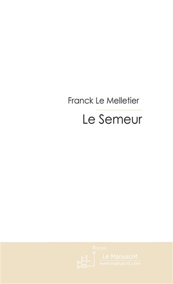 Couverture du livre « Le semeur » de Le Melletier-F aux éditions Le Manuscrit