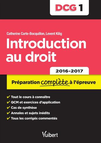 Couverture du livre « DCG 1 ; Introduction au droit ; préparation complète à l'épreuve (2016/2017) » de Levent Kilig et Catherine Carte-Bocquillon aux éditions Vuibert