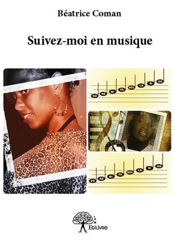 Couverture du livre « Suivez-moi en musique » de Beatrice Coman aux éditions Edilivre