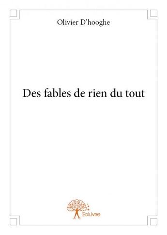 Couverture du livre « Des fables de rien du tout » de Olivier D Hooghe aux éditions Edilivre